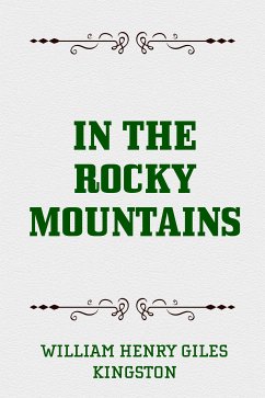 In the Rocky Mountains (eBook, ePUB) - Henry Giles Kingston, William