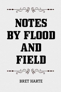 Notes by Flood and Field (eBook, ePUB) - Harte, Bret