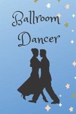 Ballroom Dancer: Routines, Notes, & Goals