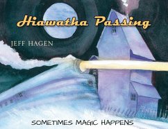 Hiawatha Passing: Sometimes Magic Happens - Hagen, Jeff