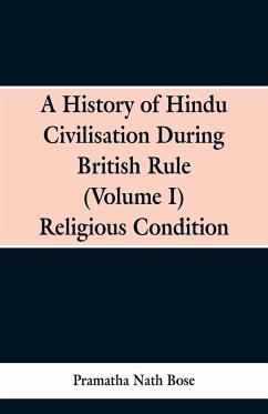 A History of Hindu Civilisation During British Rule - Bose, Pramatha Nath