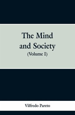 The Mind and Society: (Volume I) - Pareto, Vilfredo