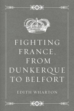 Fighting France, from Dunkerque to Belfort (eBook, ePUB) - Wharton, Edith