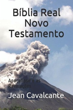 Bíblia Real Novo Testamento: Apocalipse as Revelações - Cavalcante, Jean Leandro