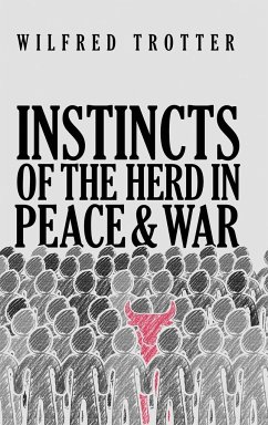 Instincts of the Herd in Peace and War - Trotter, Wilfred