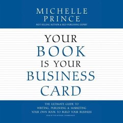 Cover Your Book Is Your Business Card: The Ultimate Guide to Writing, Publishing & Marketing Your Own Book to Build Your Business