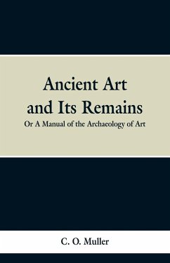 Ancient Art and Its Remains - Muller, C. O.