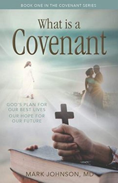 What Is a Covenant?: God's Plan for Our Best Lives Our Hope for Our Future - Johnson, Mark