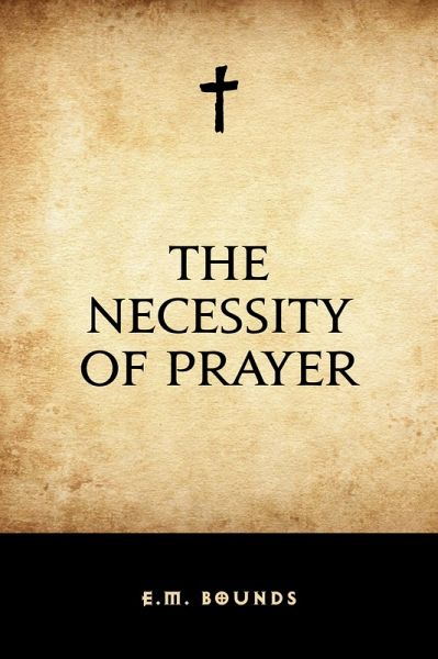 The Necessity of Prayer (eBook, ePUB)