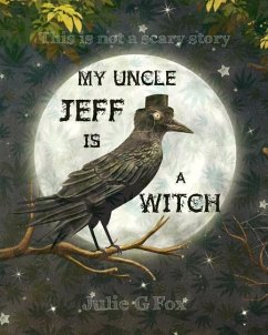 My Uncle Jeff is a Witch - Fox, Julie G.