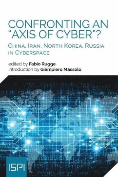 Confronting an Axis of Cyber?: China, Iran, North Korea, Russia in Cyberspace - Rugge, Fabio