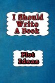 I Should Write a Book: Plot Ideas
