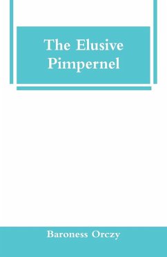 The Elusive Pimpernel - Orczy, Baroness