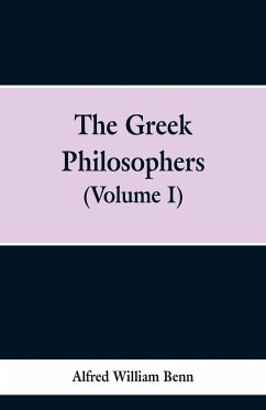 The Greek Philosophers - Benn, Alfred William