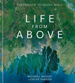 Life from Above: Epic Stories of the Natural World - Bright, Michael; Sarosh, Chloe