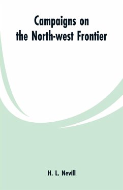 Campaigns on the North-west Frontier - Nevill, H. L.