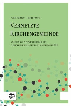 Vernetzte Kirchengemeinde (eBook, PDF) - Roleder, Felix; Weyel, Birgit