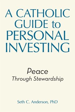 A Catholic Guide to Personal Investing - Anderson, Seth C.