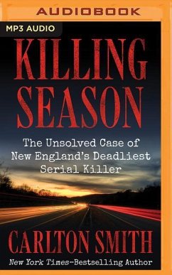 Killing Season: The Unsolved Case of New England's Deadliest Serial Killer - Smith, Carlton