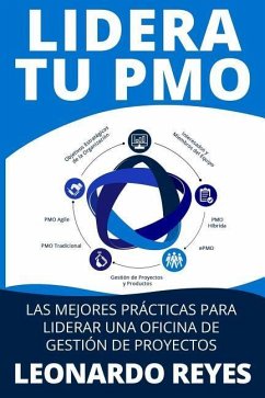 Lidera Tu Pmo: Las Mejores Prácticas Para Liderar Una Oficina de Gestión de Proyectos - Reyes Torres, Leonardo