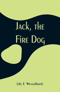 Jack, the Fire Dog - Wesselhoeft, Lily F.