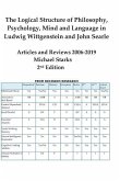 The Logical Structure of Philosophy, Psychology, Mind and Language in Ludwig Wittgenstein and John Searle: Articles and Reviews 2006-2019 2nd Edition