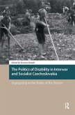 The Politics of Disability in Interwar and Socialist Czechoslovakia. Segregating in the Name of the Nation