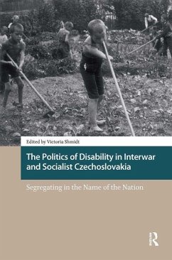 Cover The Politics of Disability in Interwar and Socialist Czechoslovakia. Segregating in the Name of the Nation