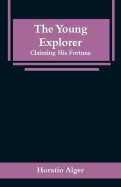 The Young Explorer - Alger, Horatio