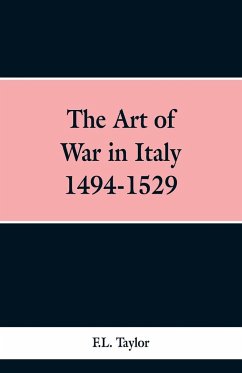 The Art of War in Italy 1494-1529 - Taylor, F. L.