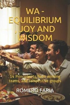 Wa - Equilibrium, Joy and Wisdom: 14 Principles to Form Winning Teams, and Competitive Groups - Faria, Romero