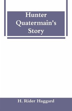 Hunter Quatermain's Story - Haggard, H. Rider
