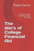 The Abc's of College Financial Aid: 26 Quick Tips for Navigating College Financing