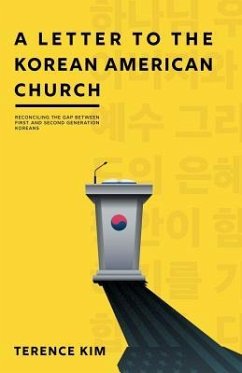 A Letter to the Korean American Church: Reconciling the Gap Between First and Second Generation Koreans - Kim, Terence