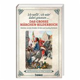 Ich wollt' ich wär' dabei gewesen ... - Das große Märchen-Bilderbuch