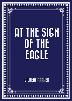 At the Sign of the Eagle (eBook, ePUB) - Parker, Gilbert