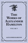 The Works of Alexander Hamilton: Volume 9 (eBook, ePUB)