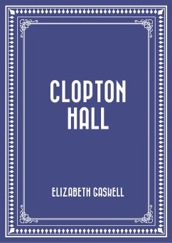 Clopton Hall (eBook, ePUB) - Gaskell, Elizabeth