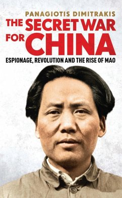 The Secret War for China (eBook, PDF) - Dimitrakis, Panagiotis