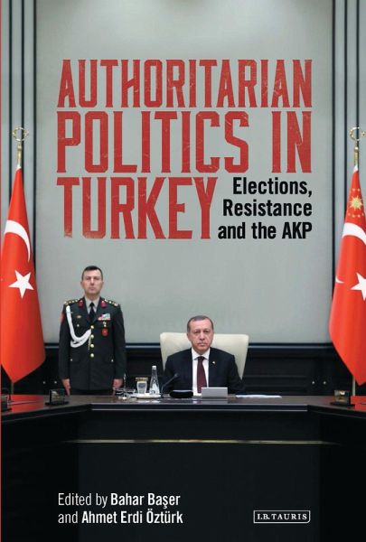 Authoritarian Politics in Turkey (eBook, ePUB) Authoritarian Politics in Turkey (eBook, ePUB)