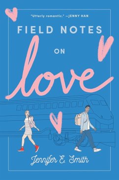 Field Notes on Love (eBook, ePUB) - Smith, Jennifer E.