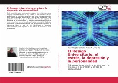 El Rezago Universitario, el estrés, la depresión y la personalidad - Chapital Colchado, Oscar;Leyva Piña, Marco A.