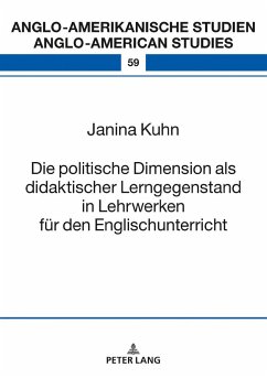 Die politische Dimension als didaktischer Lerngegenstand in Lehrwerken für den Englischunterricht - Kuhn, Janina