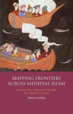 Mapping Frontiers Across Medieval Islam (eBook, PDF) - Zadeh, Travis