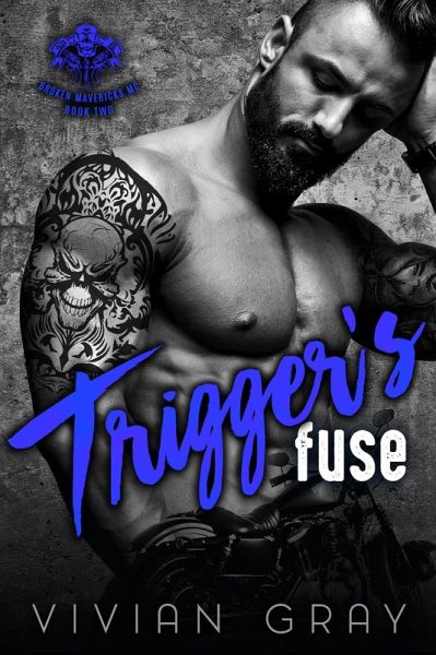Trigger's Fuse (Broken Mavericks MC, #2) (eBook, ePUB) Trigger's Fuse (Broken Mavericks MC, #2) (eBook, ePUB)