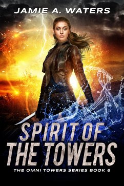 Spirit of the Towers (The Omni Towers, #6) (eBook, ePUB) - Waters, Jamie A.