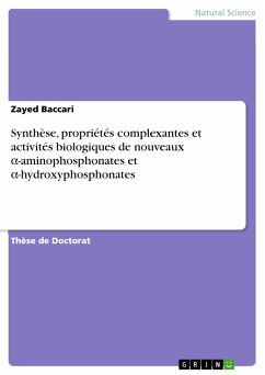 Synthèse, propriétés complexantes et activités biologiques de nouveaux α-aminophosphonates et α-hydroxyphosphonates (eBook, PDF) - Baccari, Zayed