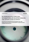 Im Spannungsfeld zwischen informationeller Selbstbestimmung und öffentlicher Sicherheit (eBook, PDF)