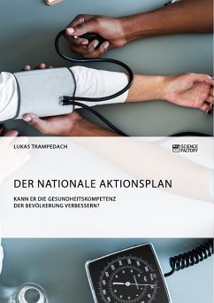 Der Nationale Aktionsplan. Kann er die Gesundheitskompetenz der Bevölkerung verbessern? (eBook, PDF) - Trampedach, Lukas