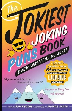 The Jokiest Joking Puns Book Ever Written . . . No Joke! (eBook, ePUB) - Boone, Brian